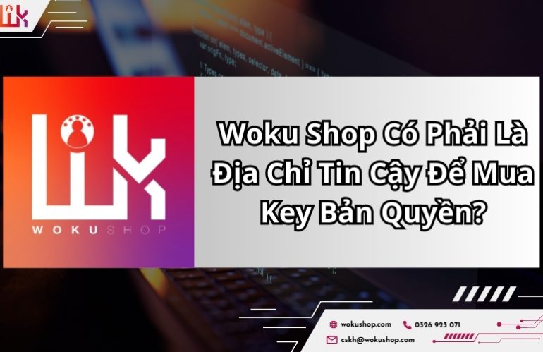 Mua key bản quyền chính hãng an toàn tại Woku Shop